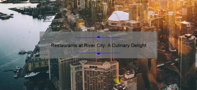 Restaurants at River City: A Culinary Delight